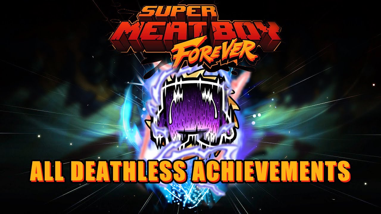 Super Meat Boy Forever - All Deathless Achievements