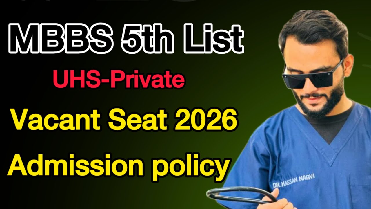 UHS private mbbs 5th list / mbbs admission on vacant seats/vacat seat policy 2026-Dr naqvi