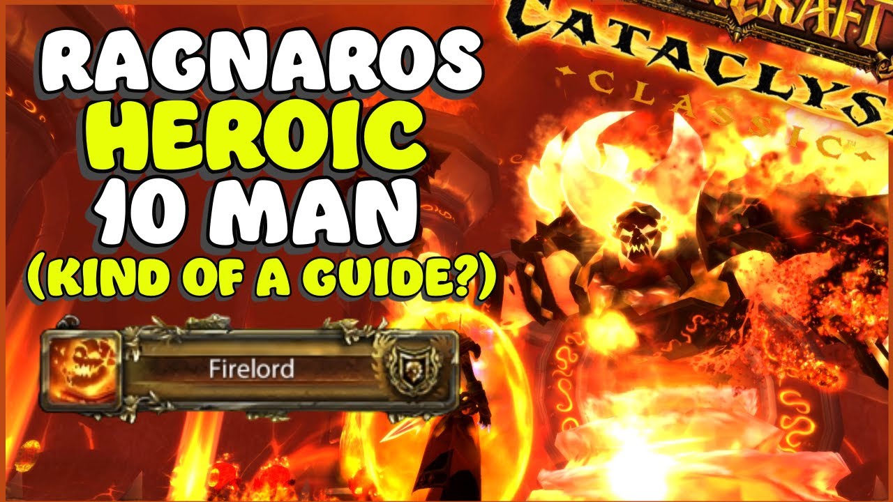Ragnaros 10 Man Heroic (Kind of A Guide?) | Cataclysm Classic