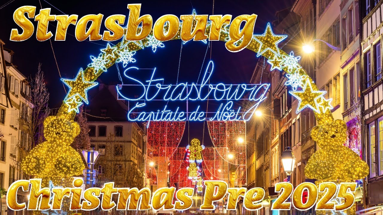 Strasbourg Christmas Markets Pre 2025 What to expect