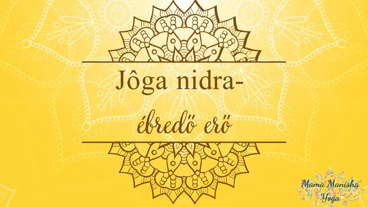 Jóga Nidra - Ébredő Erő - pihentető relaxáció az önbizalom építésének jegyében