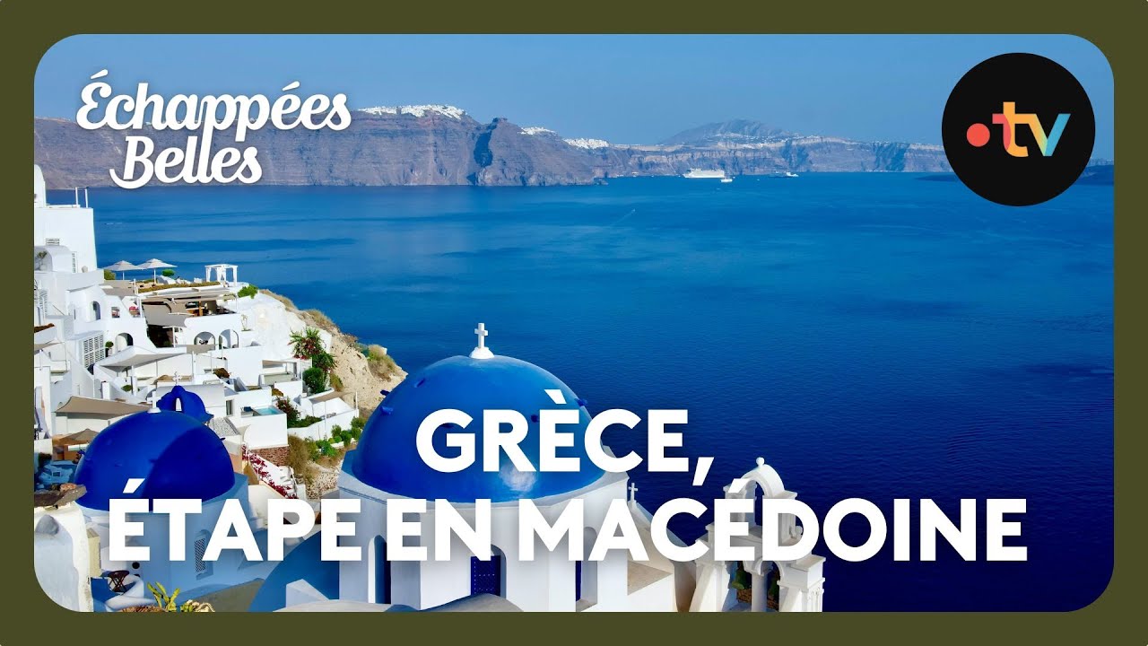 Gr&egrave;ce : &eacute;tape en Mac&eacute;doine - &Eacute;chapp&eacute;es belles