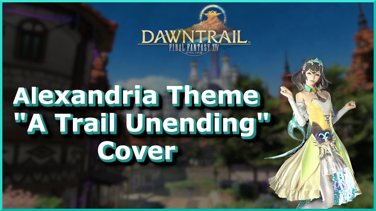 Alexandria Theme | A Trail Unending | Final Fantasy XIV: Dawntrail | Cover
