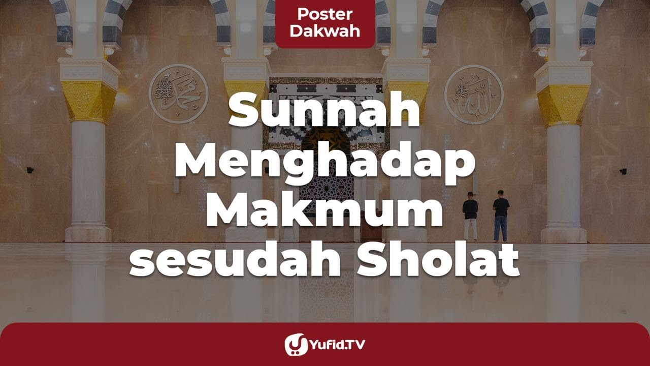 Hukum Imam Menghadap Makmum setelah Sholat Berjamaah - Poster Dakwah Yufid TV