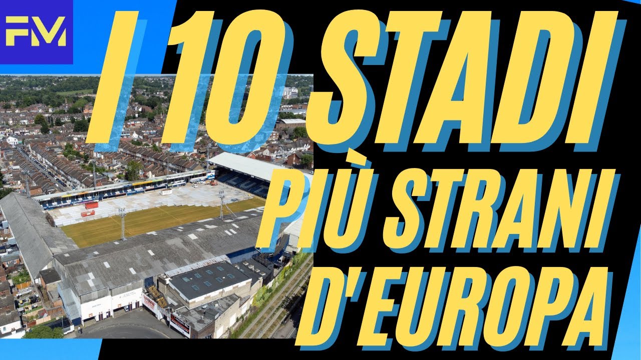 The 10 Strangest Stadiums in Europe