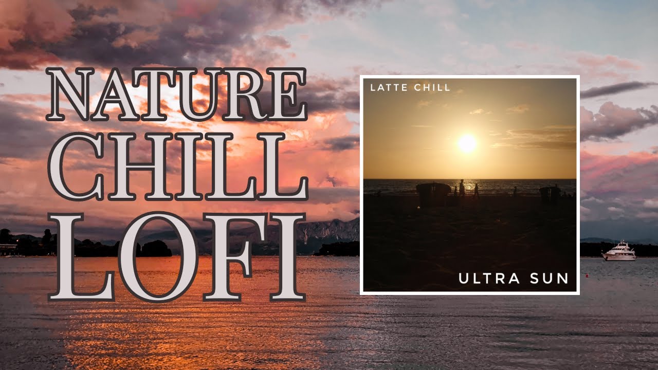 Ultra Sun - Latte Chill #NatureChill #ExoticBeats #Chillout #Lofi #Fullalbum produced on #PO33