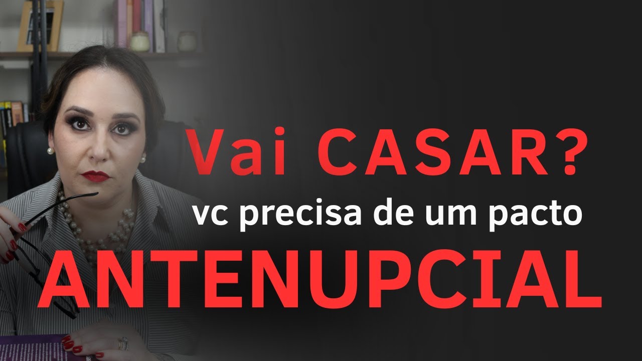 PACTO ANTENUPCIAL PROTEGE SEUS BENS E SEU FUTURO! MELHOR REGIME DE CASAMENTO