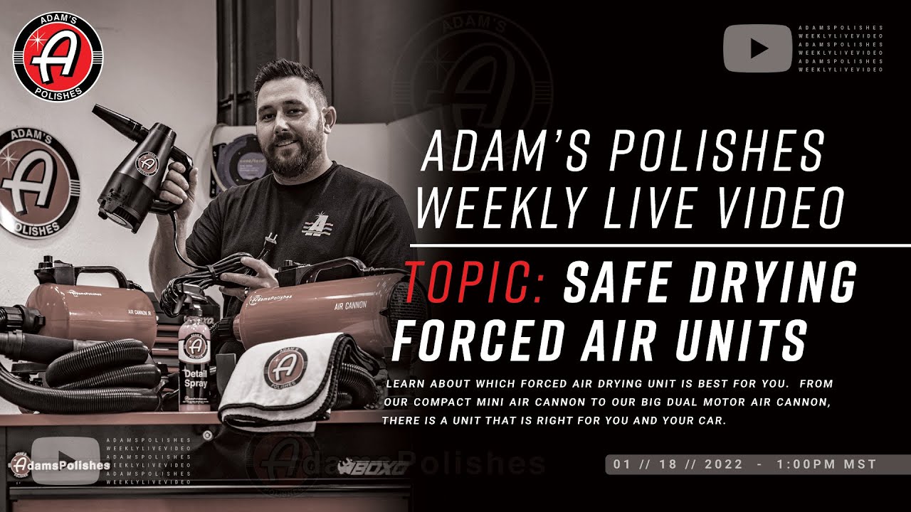Adam's Polishes Live: Safe Drying Forced Air Units