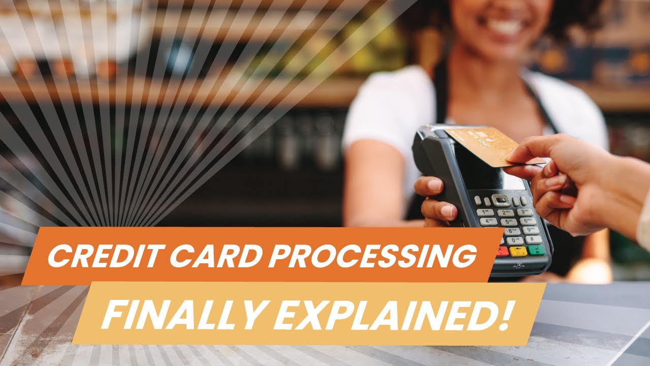 Credit Card Processing Explained!