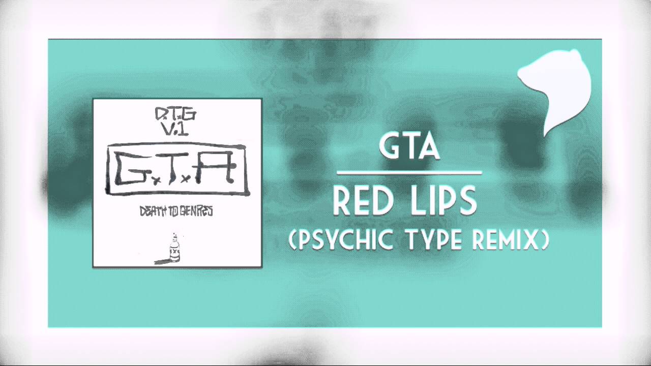 GTA feat. Sam Bruno - Red Lips (Psychic Type Remix)