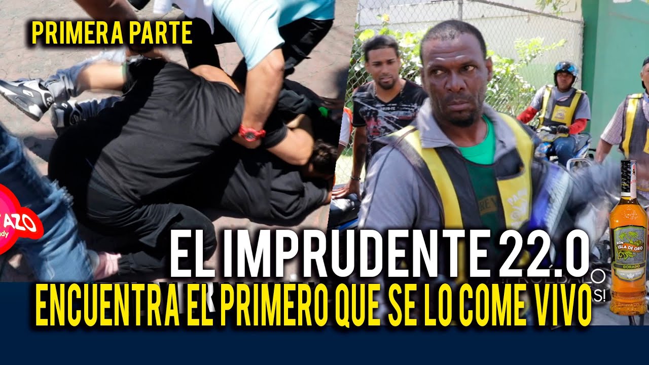 EL IMPRUDENTE 22.0 POR PRIMERA VEZ ENCUENTRA QUIEN SE LO COME VIVO