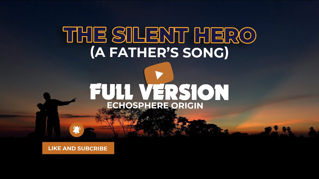 FULL VERSION The Silent Hero (A Father’s Song) - EchoSphere Origin