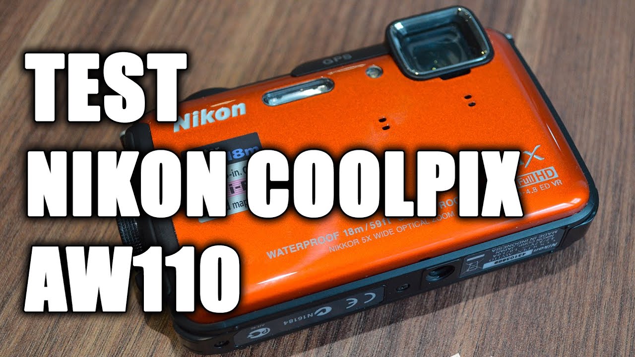 Test du Nikon Coolpix AW110 - Démonstration, prise en main