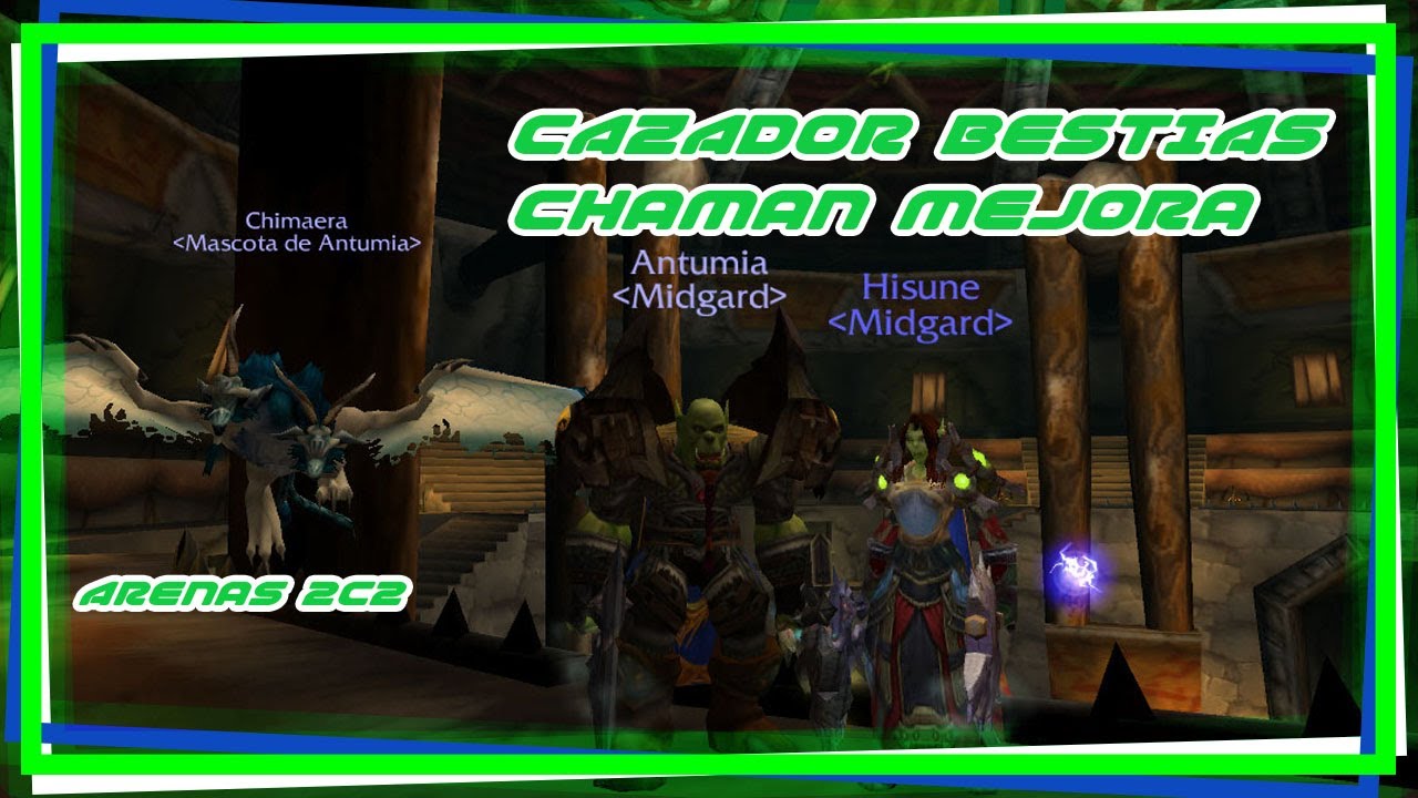 WOW 3.3.5//Arenas 2c2// Cazador Bestias y Chaman Mejora//PVP e