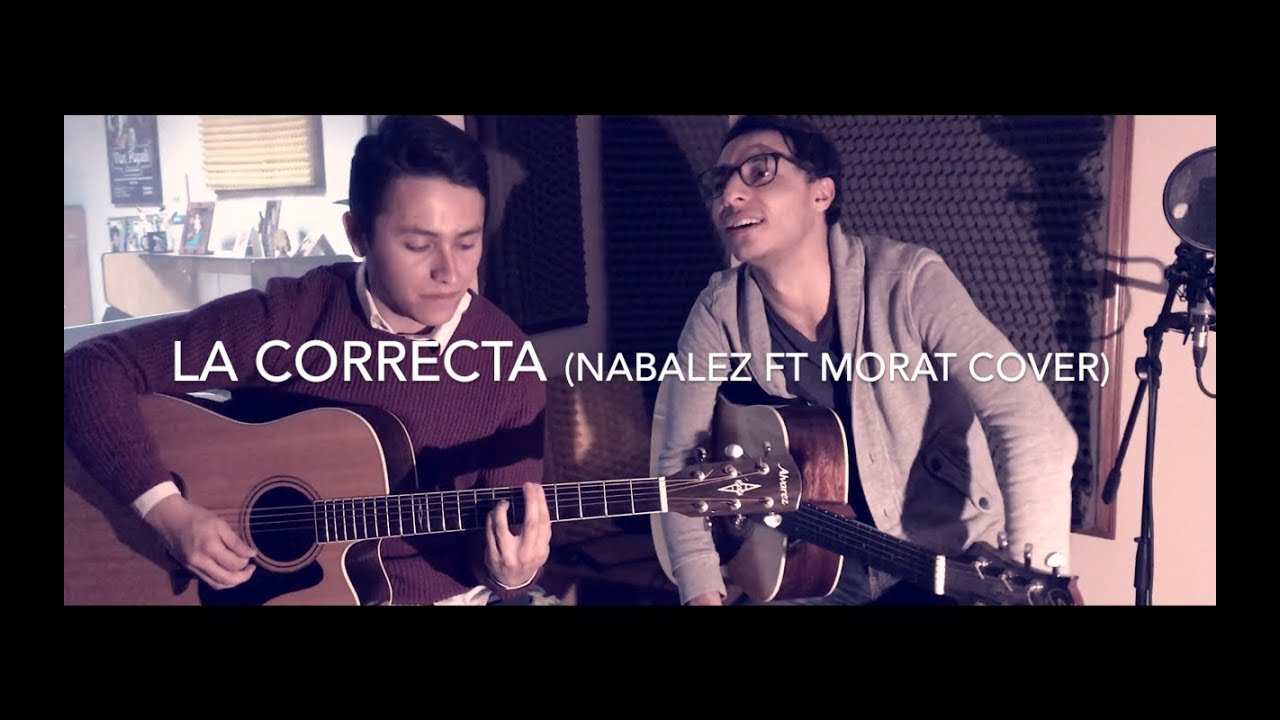 La Correcta - Nab&aacute;lez, Morat (Jorge Ram&oacute;n ft. Santiago Espitia Cover)