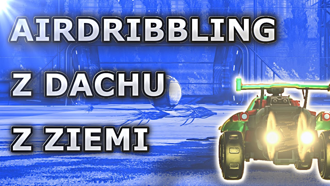 AIRDRIBBLE z ZIEMI - Rocket League PL | JAK WYKONAĆ | PORADNIK
