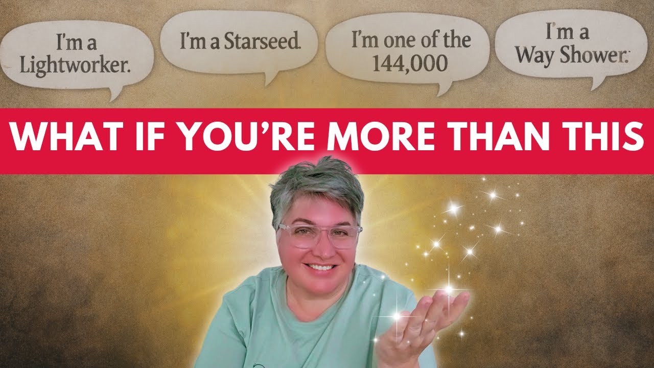 Lightworker, Starseed, or Chosen One? How to Know What You Really Are