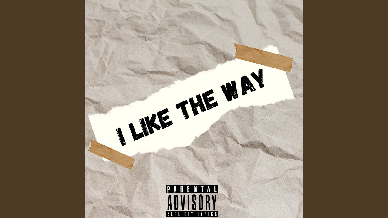 I LIKE THE WAY