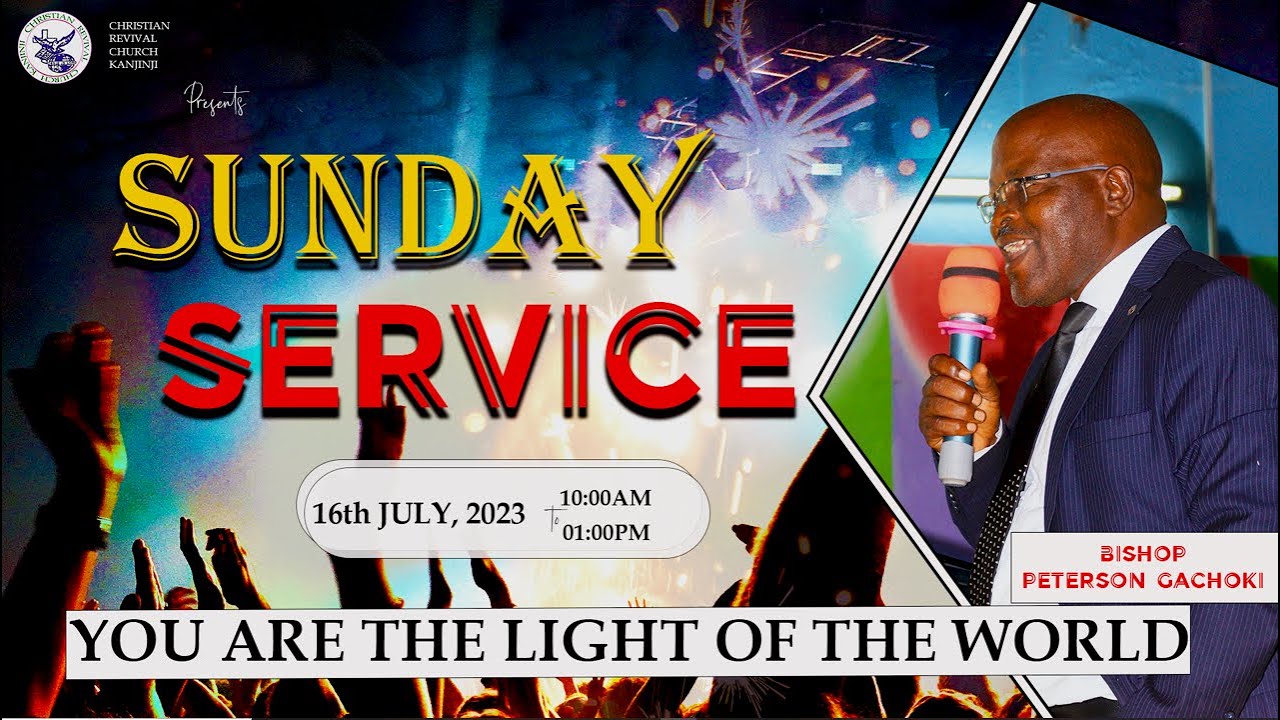 SUNDAY SERVIVE || 16TH JULY, 2023 || YOU ARE THE LIGHT OF THE WORLD || BISHOP PETERSON GACHOKI