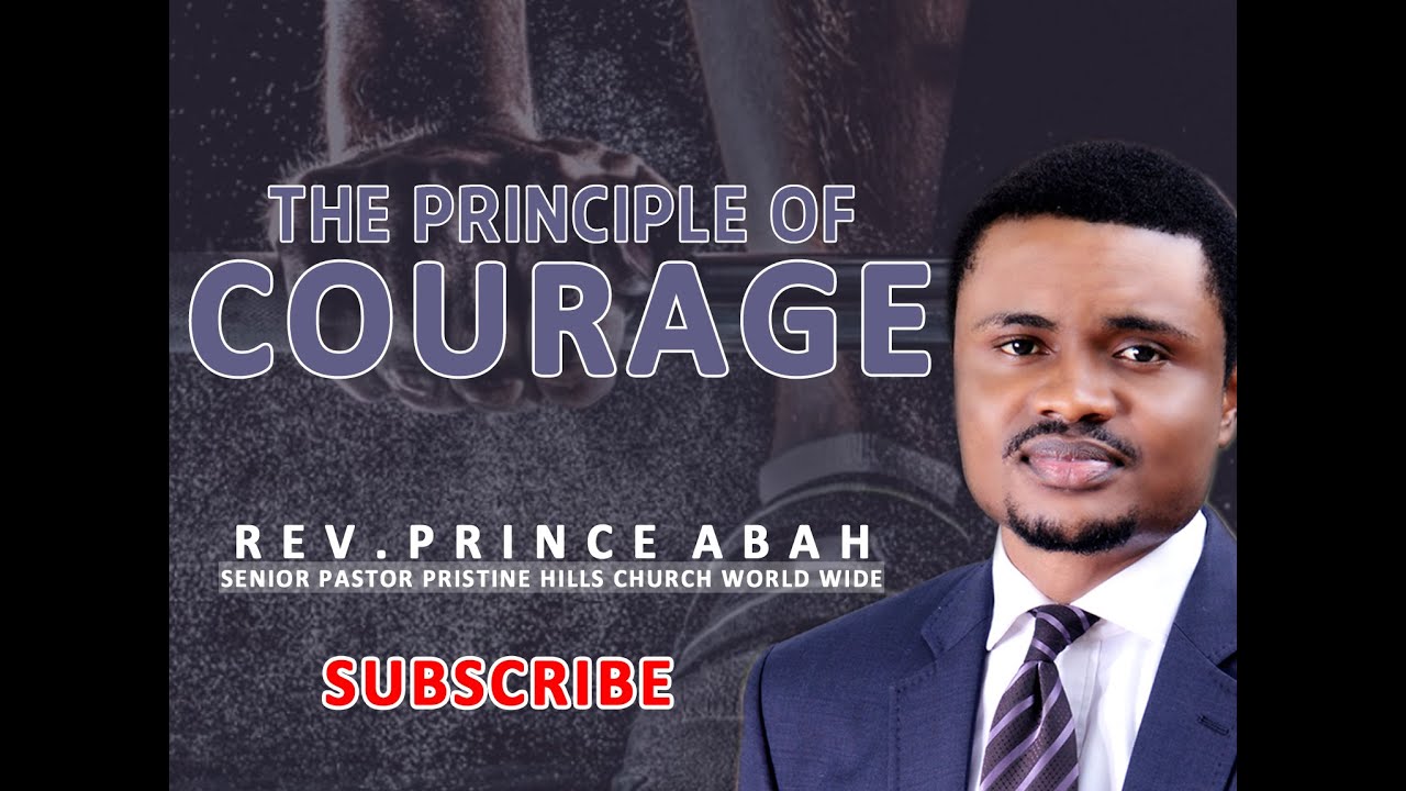 THE PRINCIPLE OF COURAGE - REV PRINCE ABAH