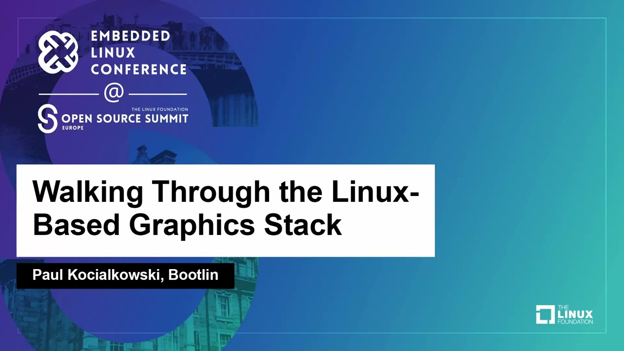 Walking Through the Linux-Based Graphics Stack - Paul Kocialkowski, Bootlin