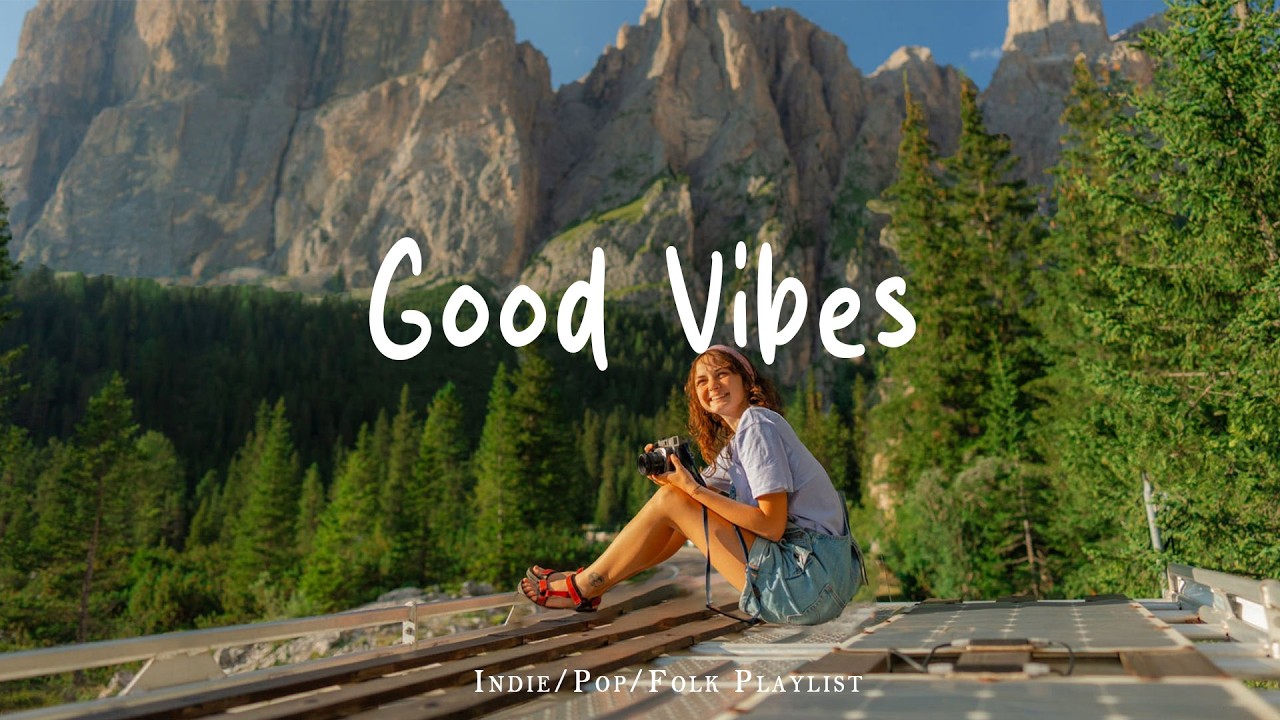 Good Vibes ☕ Positive Music to Start Your Day | Best Indie/Pop/Folk/Acoustic Playlist