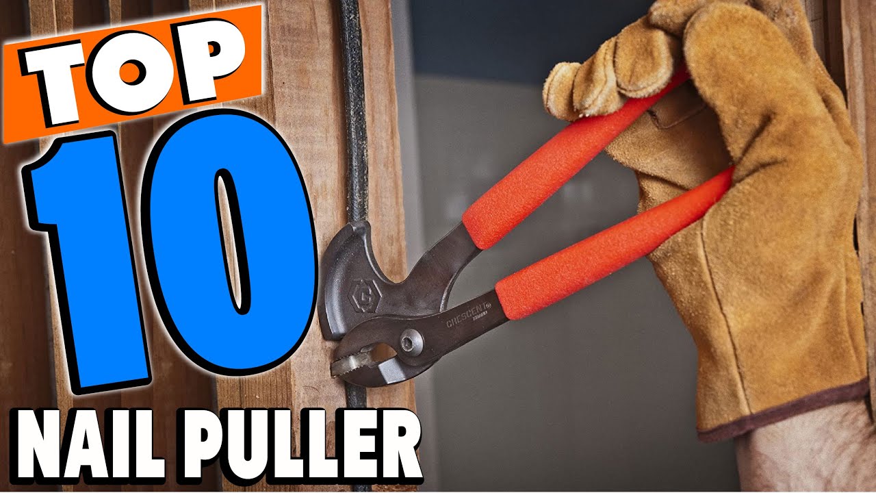 Top 10 Best Nail Pullers Review in 2024