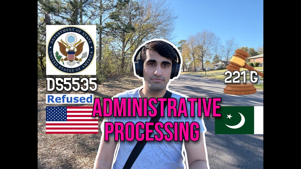 What is Administrative Processing and DS-5535: My US Immigration Experience | US Embassy Islamabad