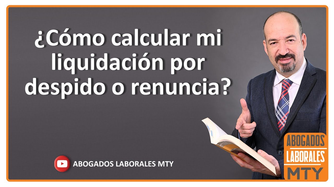 COMO CALCULAR MI LIQUIDACIÓN POR DESPIDO O RENUNCIA