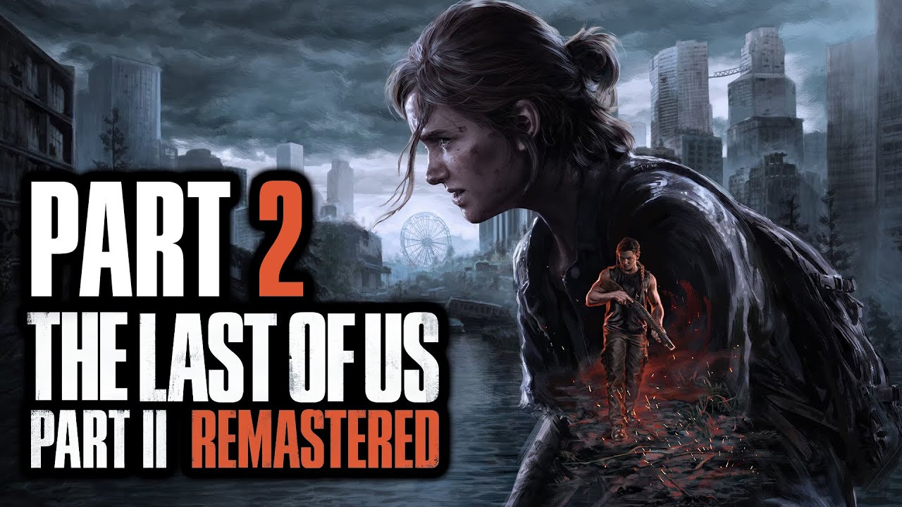 The Last Of Us Part II Remastered - Gameplay Walkthrough - Part 2 - 