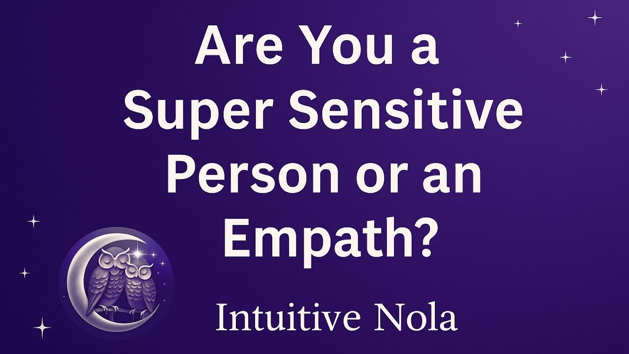Are You A Super Sensitive or An Empath? 