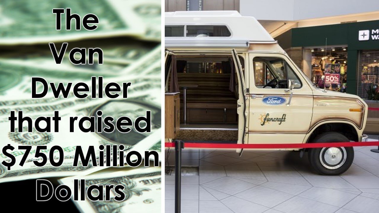 The Van Dweller that Raised $750 Million Dollars