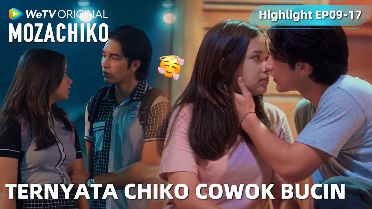 WeTV Original Mozachiko | Highlight EP09-17 Akhirnya Ditembak Chiko! Moza Terima Gak?