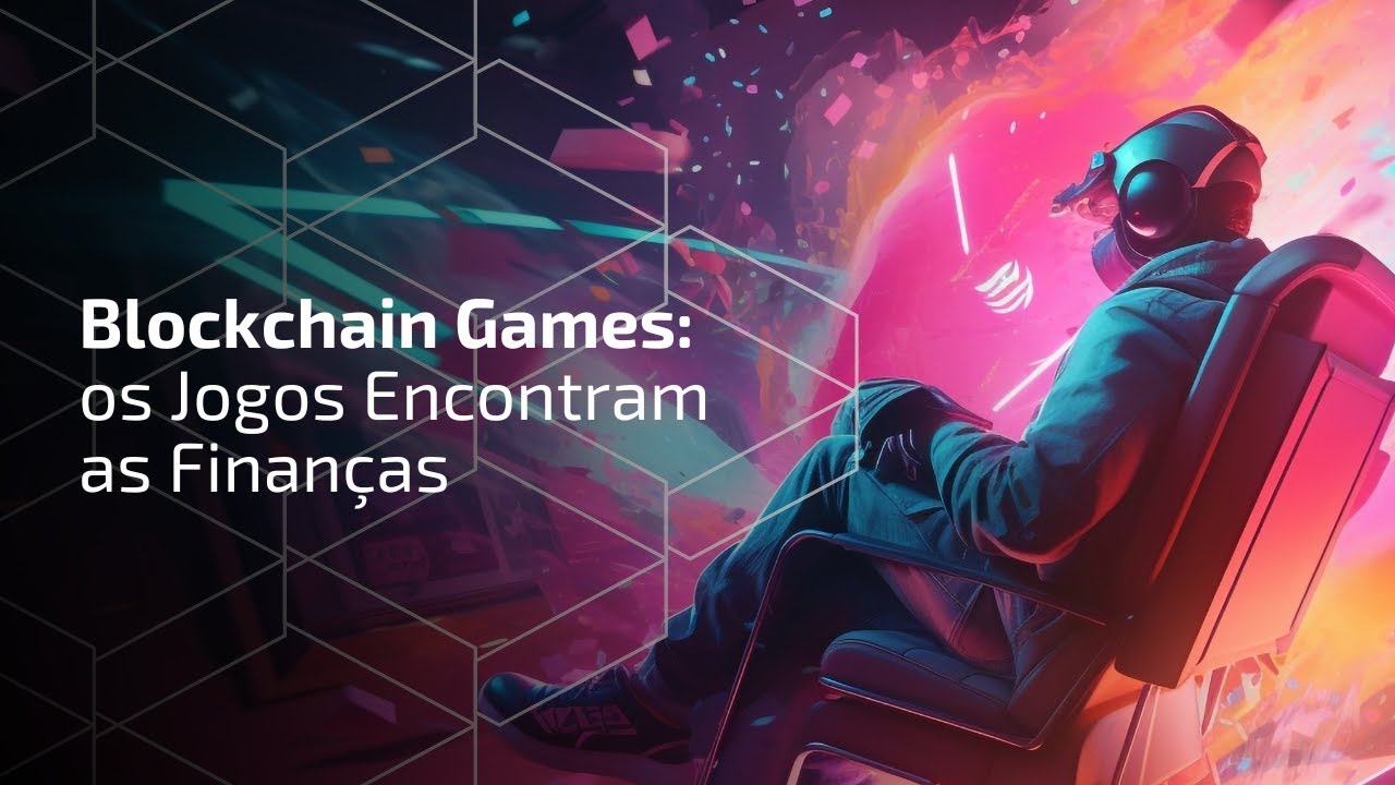 Blockchain Games: os Jogos Encontram as Finan&ccedil;as