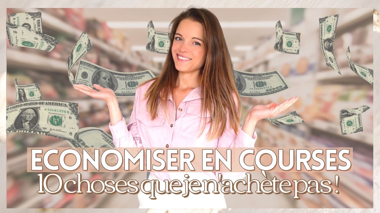 BUDGET & Argent  | ECONOMISER sur les courses - 10 choses que je n'achète pas