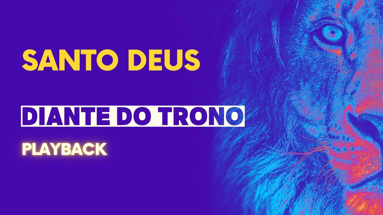 Santo Deus - Diante do Trono (playback)