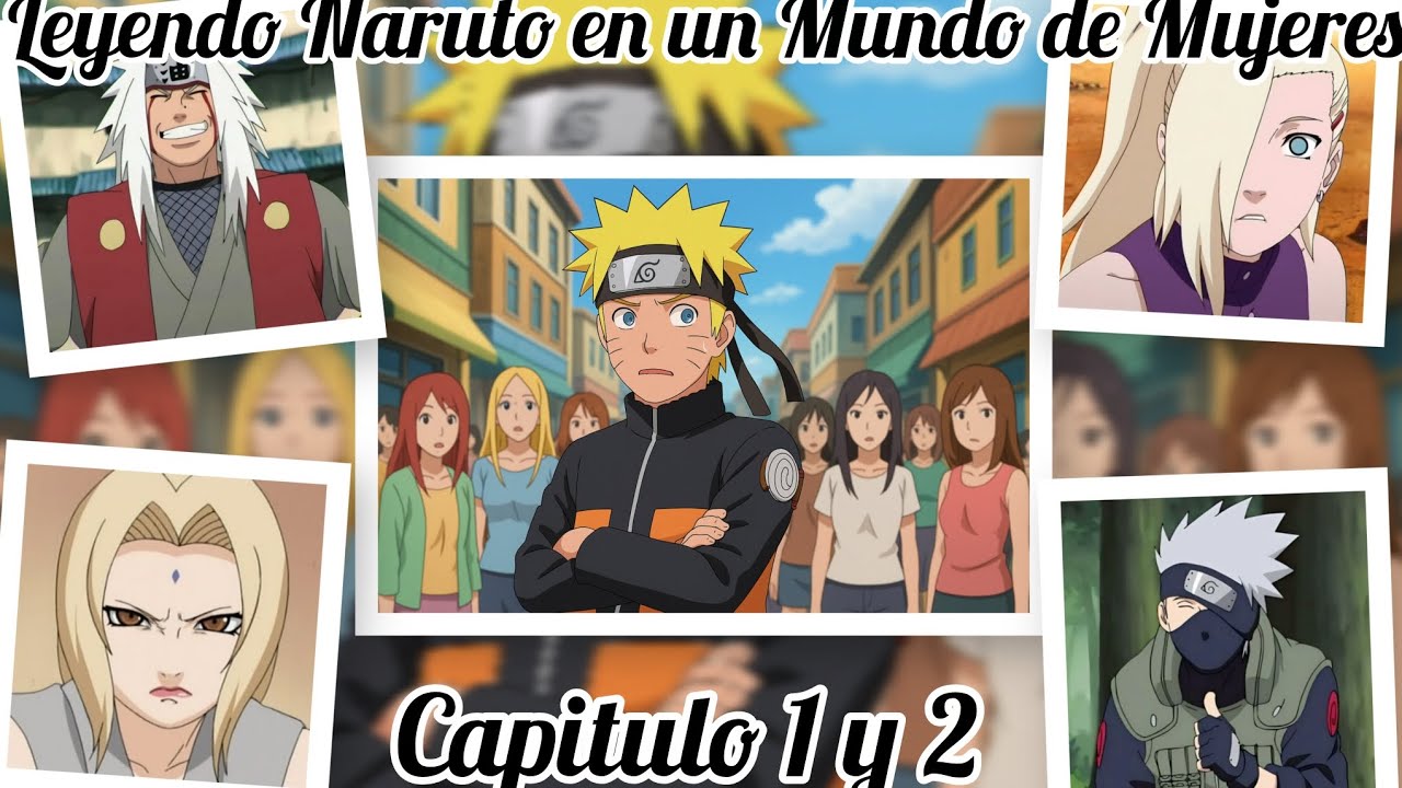 Leyendo Naruto En Un Mundo De Mujeres |Capitulo 1 y 2| Resubido