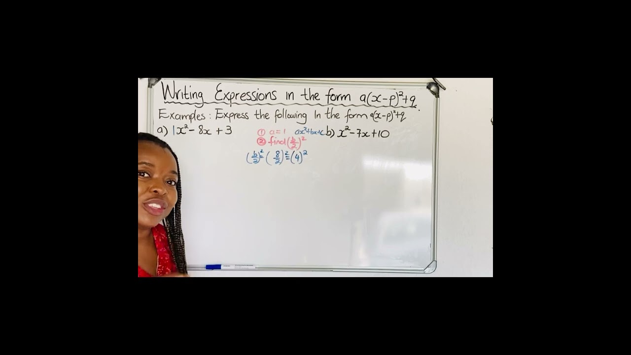 Writing quadratic expressions in the form a(x-p)^2 +q PART 1