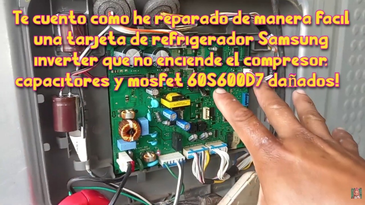 Refrigerador Samsung inverter no enciende el compresor | capacitores y  mosfet 60S600D7 dañados