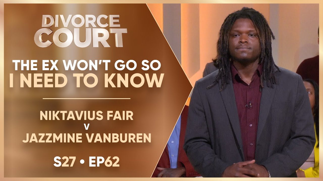 The Ex Won't Go So I Need To Know!: Niktavius Fair v Jazzmine Vanburen |S27 Ep. 62