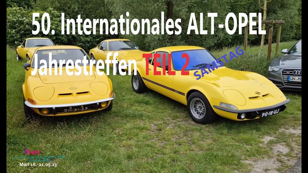 [TEIL 2] 50. Internationales ALT-OPEL Jahrestreffen (Marl 18.-21.05.23) [Samstag]
