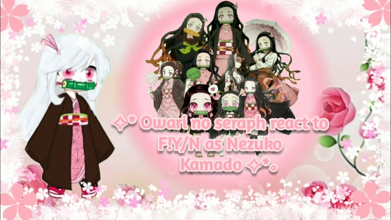 Owari no seraph react to F!Y/N as Nezuko Kamado | (Read description)