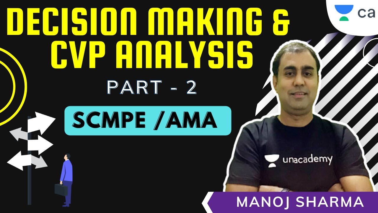 Marathon on Decision Making & CVP Analysis (Part 2) | SCMPE /AMA | Unacademy CA Final | Manoj Sharma