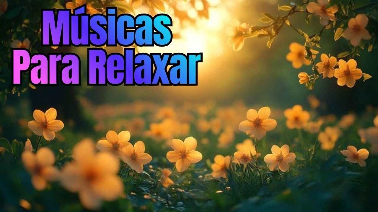 Música Relaxante - Acalmar a Mente e Relaxar