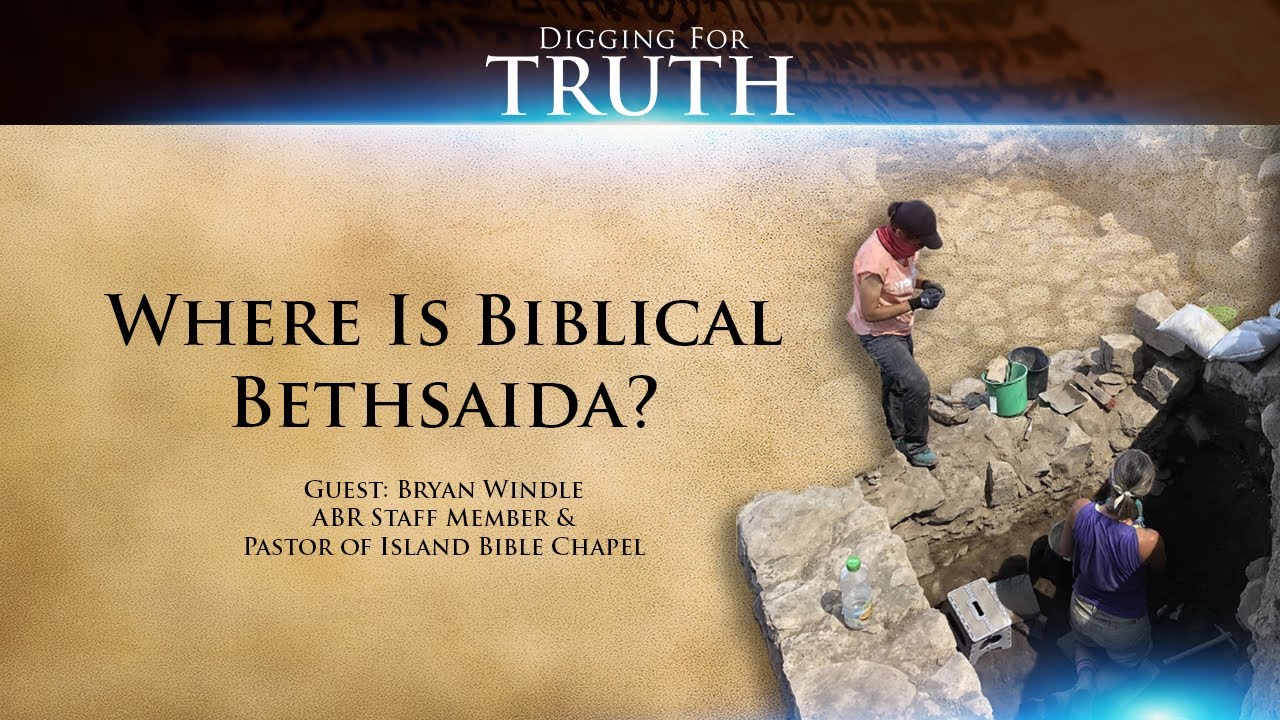 Where is Biblical Bethsaida? Digging for Truth Episode 85