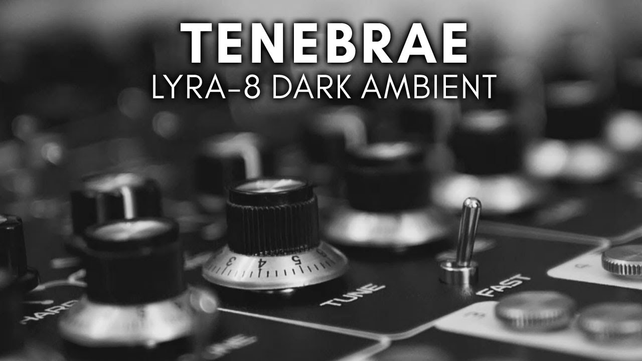 'Tenebrae' Dark Ambient Soundscape (Lyra-8, Ditto X4, Space)