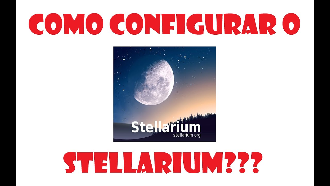 Como configurar e customizar o Stellarium?