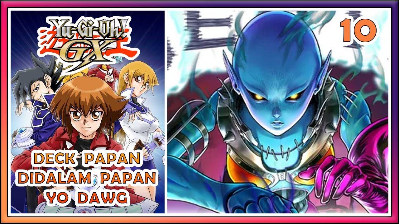 Yu-Gi-Oh! GX Indonesia Part 10 : Deck Papan Didalam Papan Yo Dawg