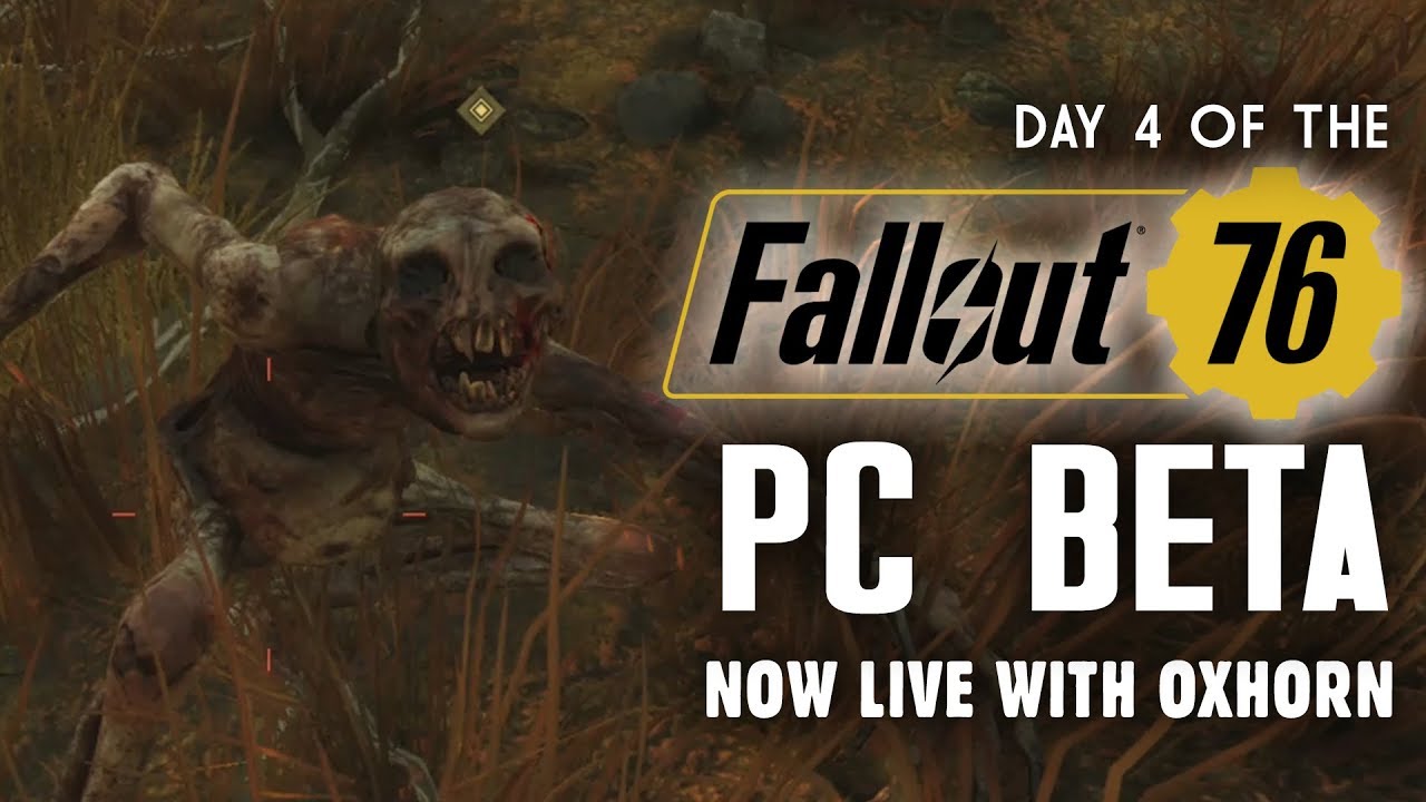 Day 4 of the Fallout 76 PC Beta LIVE with Oxhorn - 7-Hour Live Stream!