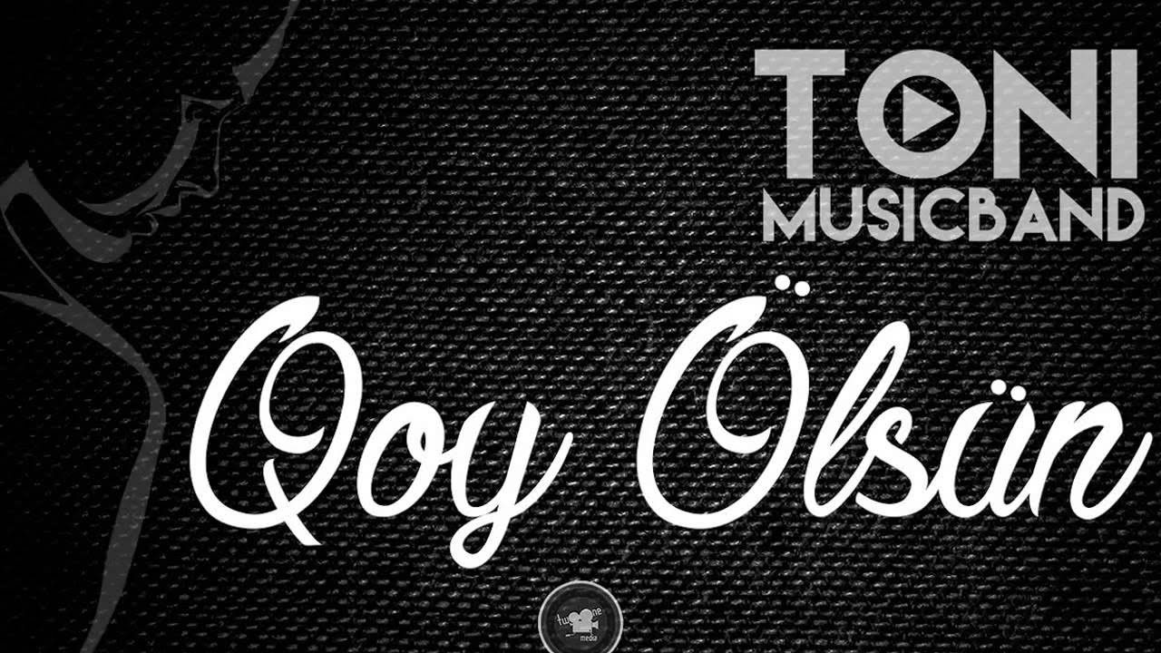 Tonimusicband - Qoy Olsun ( Prod by XalisXan )